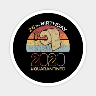 26th Birthday 2020 Quarantined Social Distancing Funny Quarantine Magnet